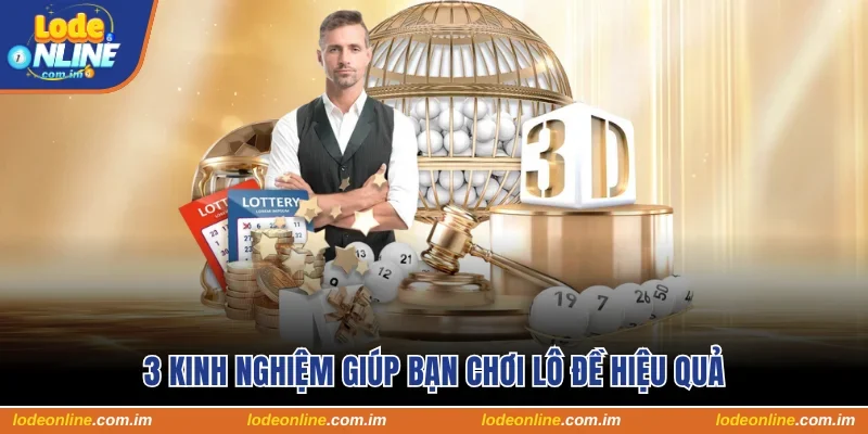 3 kinh nghiệm giúp bạn chơi lô đề hiệu quả