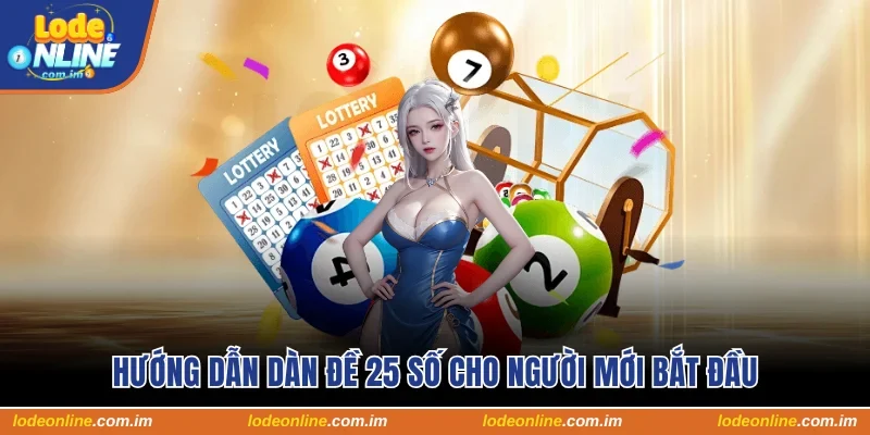 Dàn Đề 25 Số - Hướng Dẫn Đánh Lô Đề Bất Bại Cho Người Mới