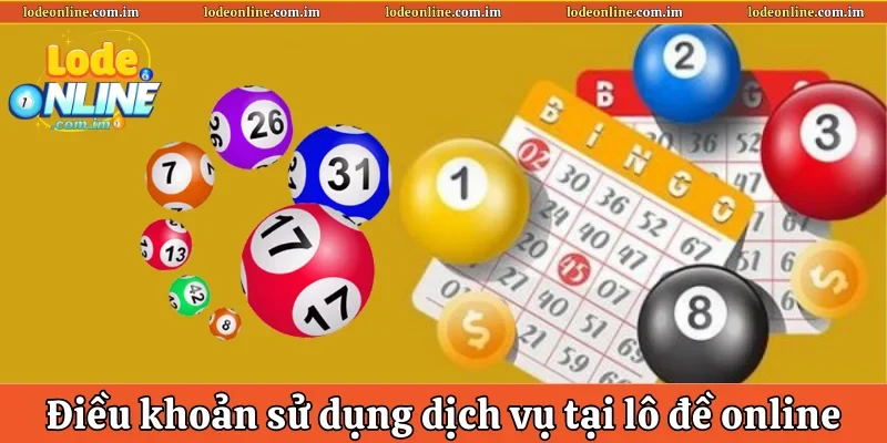 Điều khoản sử dụng dịch vụ tại lô đề online