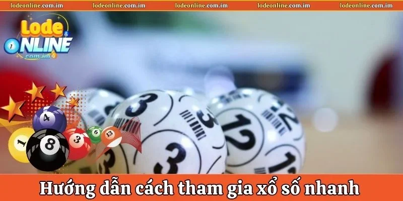 Hướng dẫn cách tham gia xổ số nhanh trực tuyến