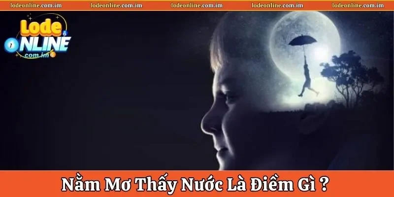 Nằm mơ thấy nước