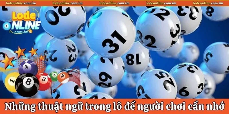 Những thuật ngữ trong lô đề người chơi cần nhớ